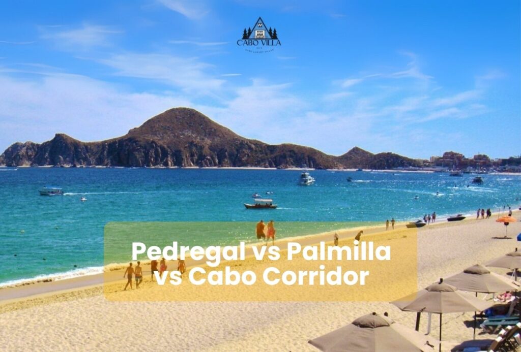 Pedregal vs Palmilla vs Cabo Corridor