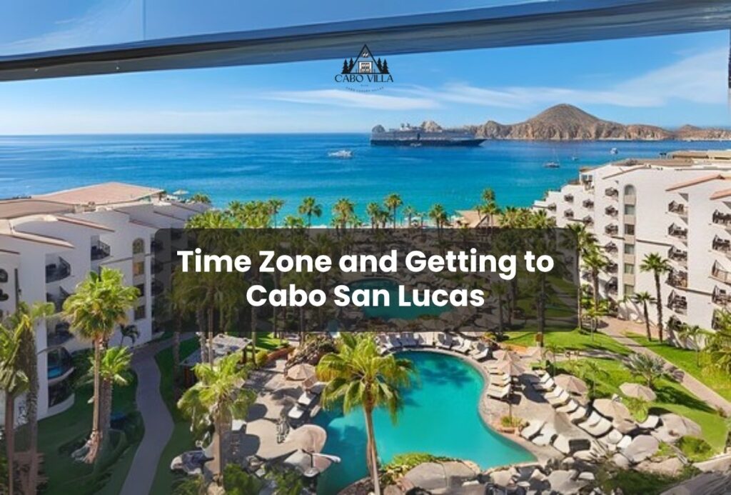 Time Zone in Cabo, Getting to Cabo San Lucas