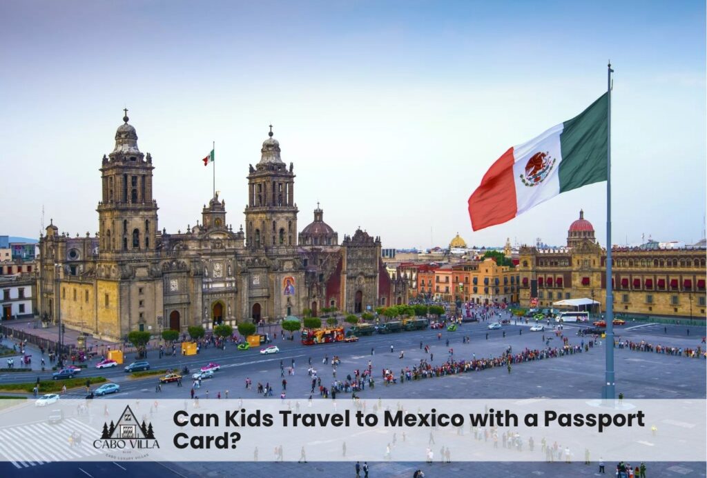 Can Kids Travel to Mexico with a Passport Card?