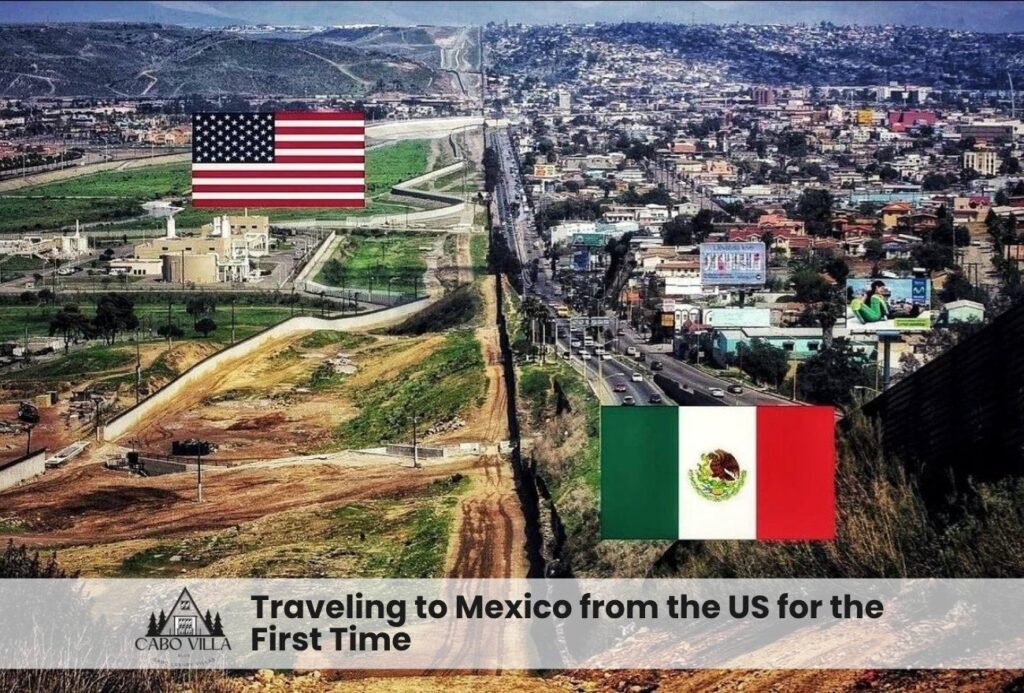 Traveling to Mexico from the US for the First Time